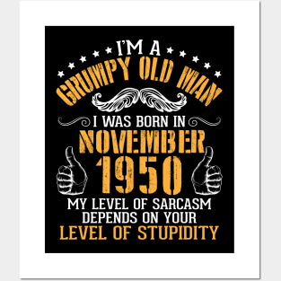 I'm A Grumpy Old Man I Was Born In November 1950 My Level Of Sarcasm Depends On Your Level Stupidity Posters and Art